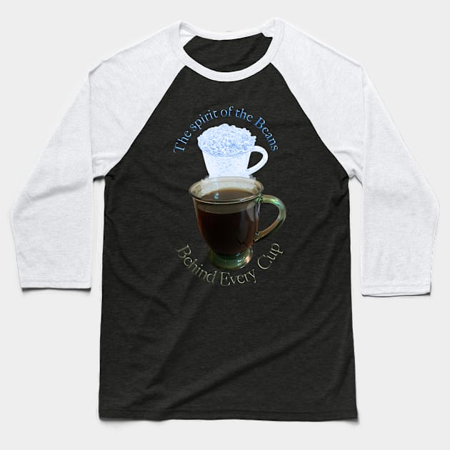 Behind every cup of coffee is the spirit of the beans T-Shirt mug coffee mug apparel hoodie sticker gift Baseball T-Shirt by LovinLife